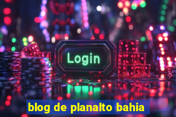 blog de planalto bahia